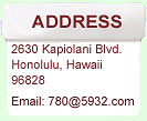 2630 Kapiolani Blvd. Honolulu, Hawaii 96828